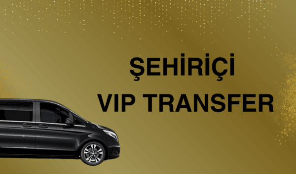 şehiriçi vip transfer