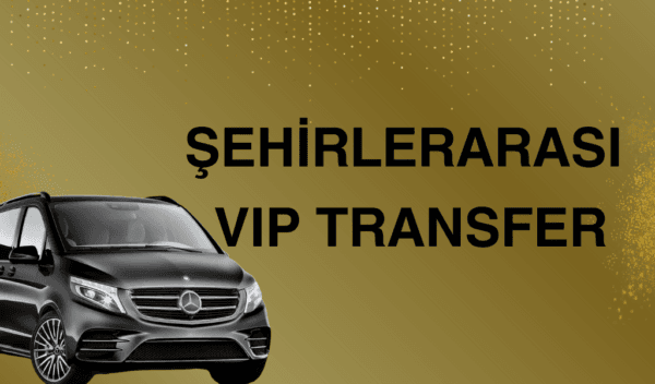 şehirlerarası vip transfer