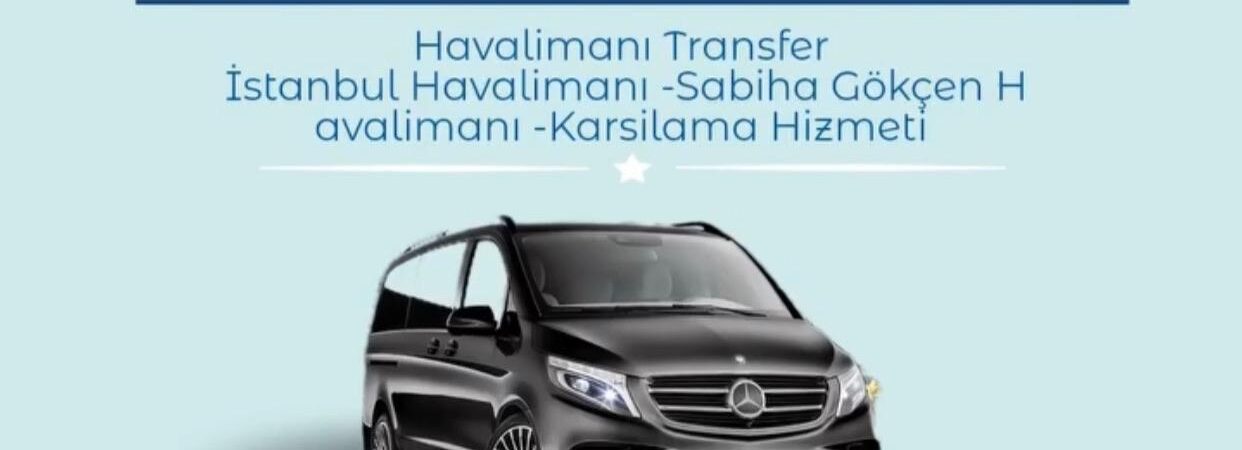 -Şöförlü Vito Kiralama-İstanbul Havalimanı Vip Vito Transfer-Sabiha Gökçen Havalimanı Vip